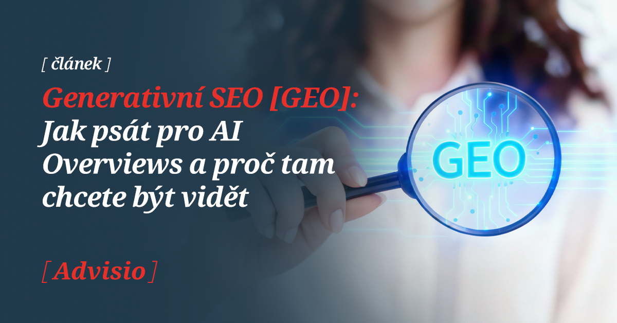 Generativní SEO [GEO]: Jak a proč psát pro AI Overviews